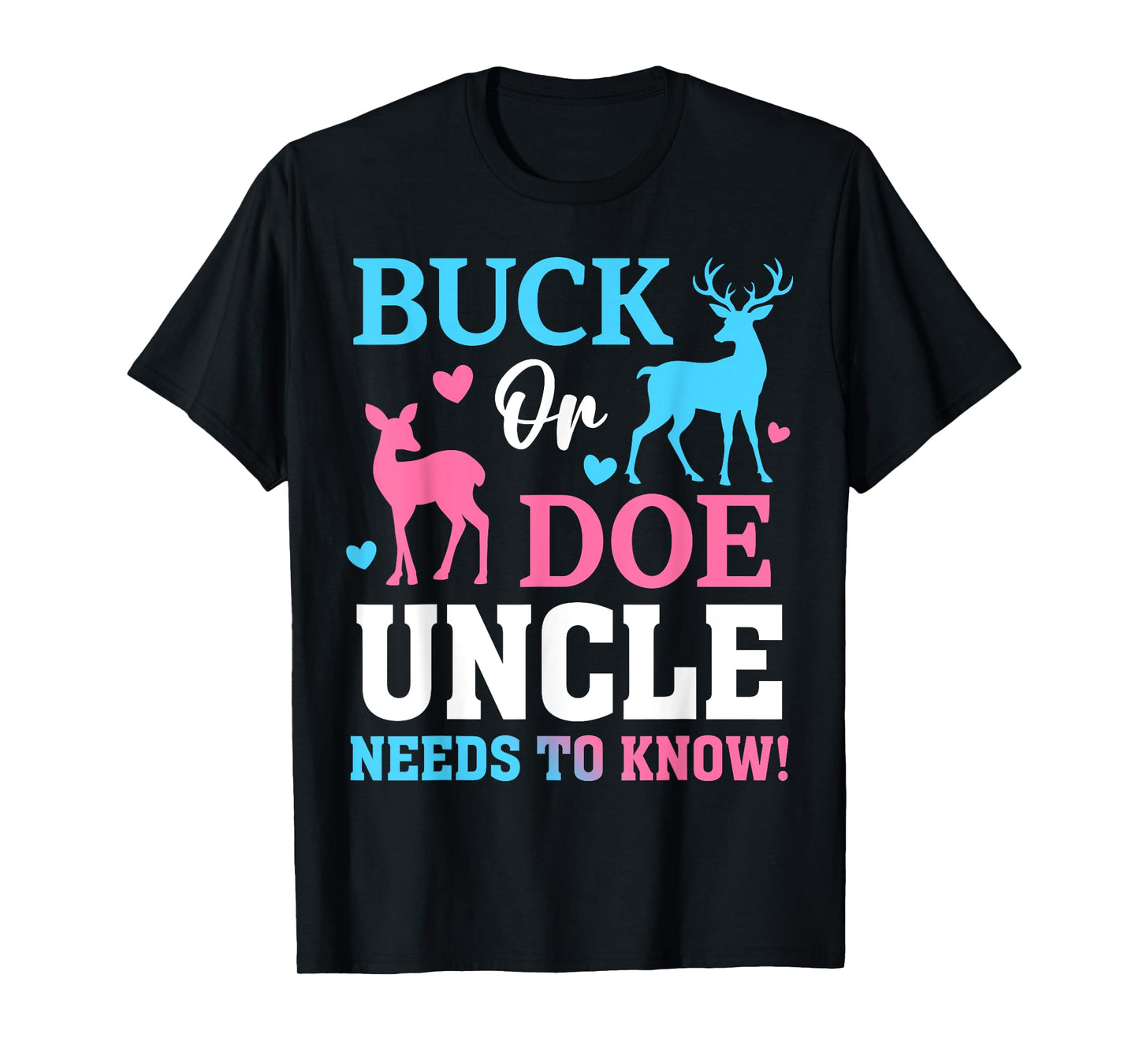 Buck or Doe Uncle Need To Know Gender Reveal Party T-Shirt