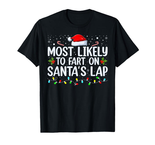 Most Likely To Fart On Santa's Lap Family Matching Christmas T-Shirt