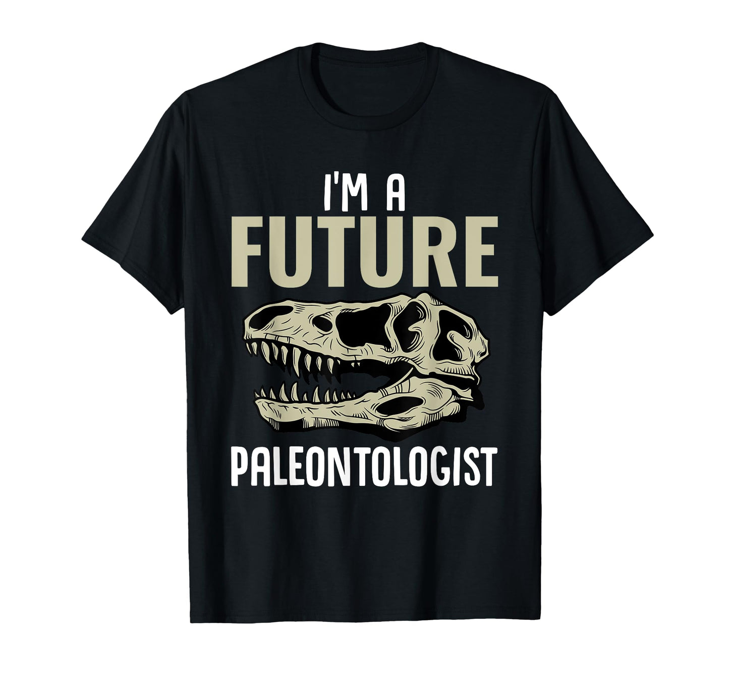 I'm A Future Paleontologist Funny Dinosaur Fossil Enthusiast T-Shirt