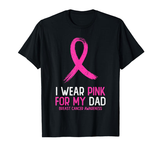 I Wear Pink For My Dad Breast Cancer Awareness Pink Ribbon T-Shirt