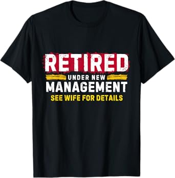 mens retro retired under new management see wife for details T-Shirt