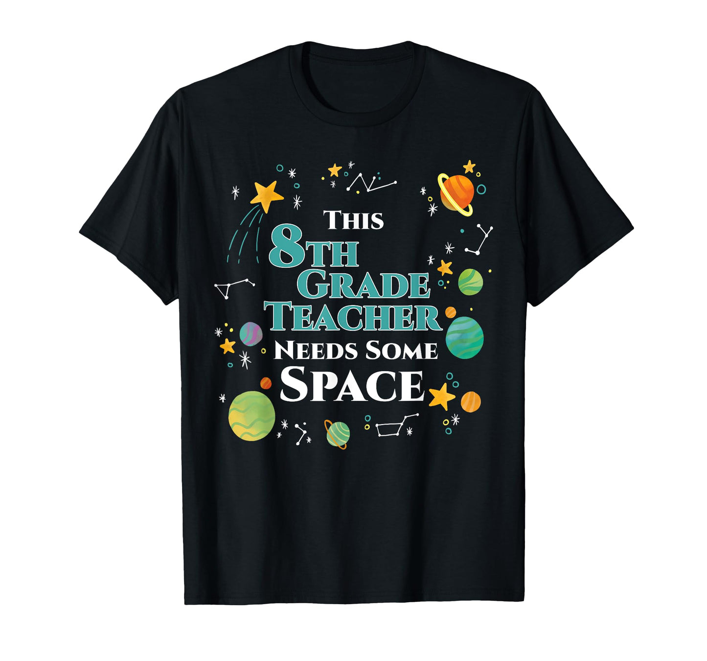 This 8th Grade Teacher Needs Some Space Funny Planet Science Men Women T-Shirt