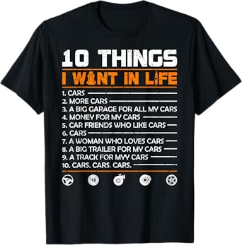 10 Things I Want In My Life Cars More Cars Funny Car T-Shirt