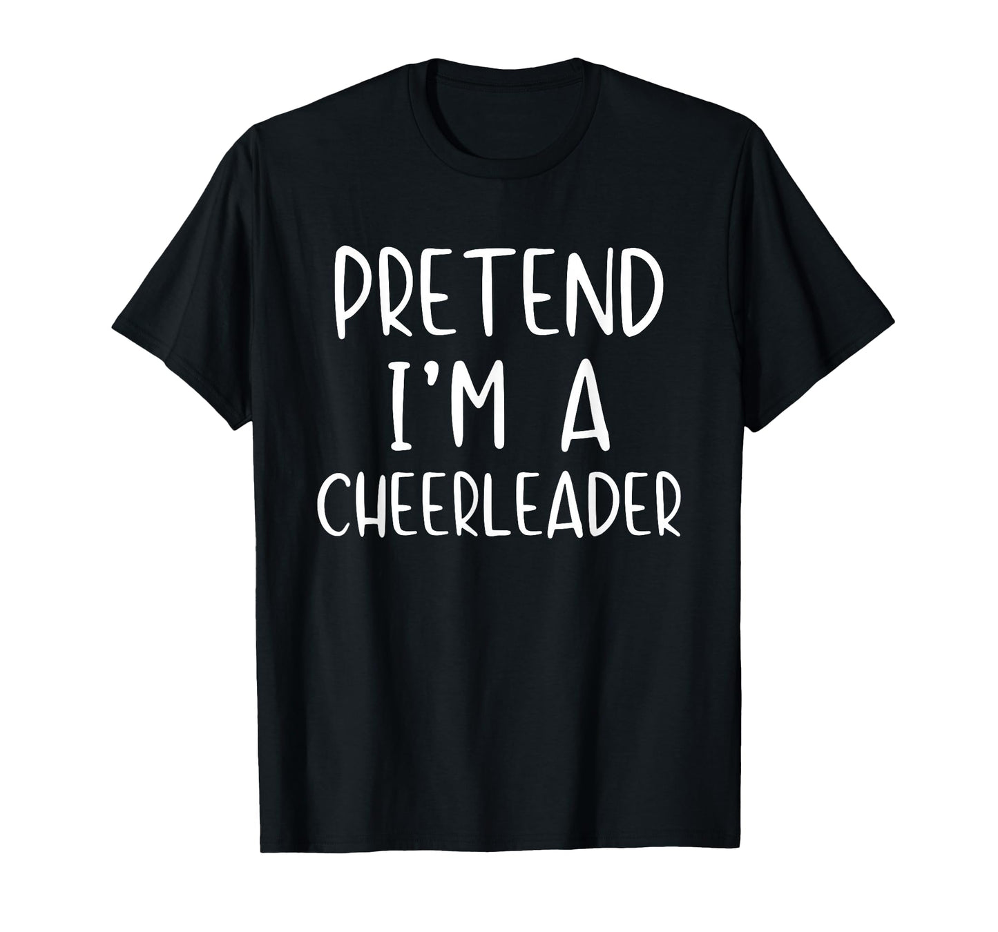 Pretend I'm A Cheerleader Costume Halloween Simple Adult Kid T-Shirt