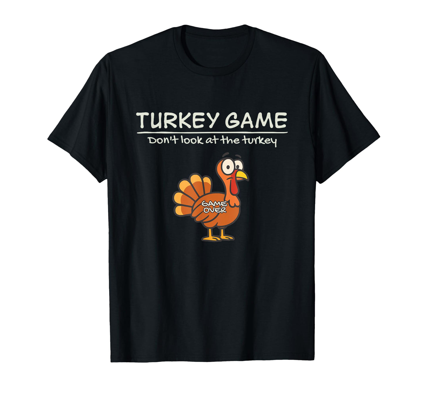 Turkey Game Don’t Look at The Turkey Funny T-Shirt