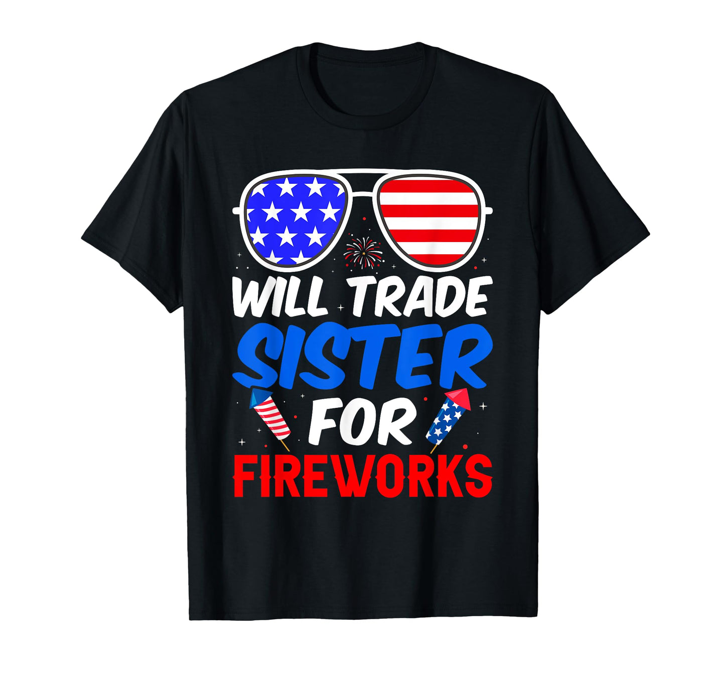 Will Trade Sister For Fireworks 4th of July Feminist T-Shirt
