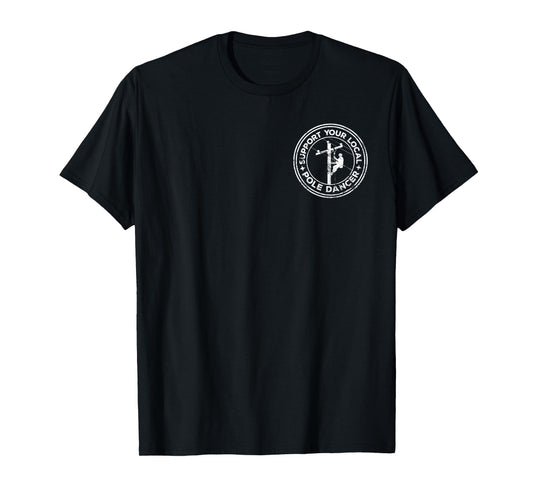 Support your local pole dancer lineman front & back T-Shirt