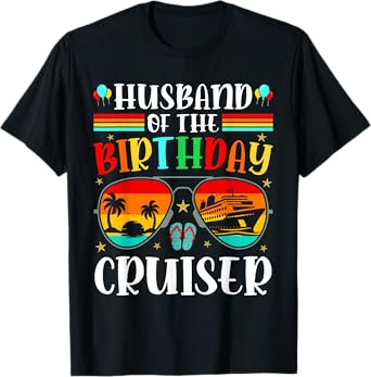 Husband of the Birthday Cruiser Sunglasses Cruise Crew Men T-Shirt, Small, Black