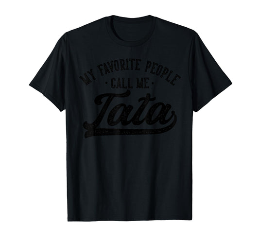 My Favorite People Call Me Tata Father's Day T-Shirt