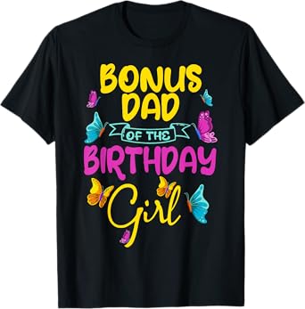 Butterfly Bonus Dad Birthday Party Garden Family Theme T-Shirt