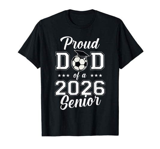 Proud Senior Dad Soccer Class Of 2026 Graduation Graduate T-Shirt