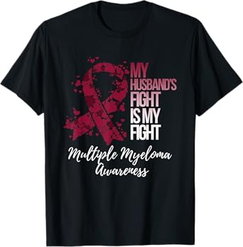 My Husband’s Fight Is My Fight Multiple Myeloma Awareness T-Shirt