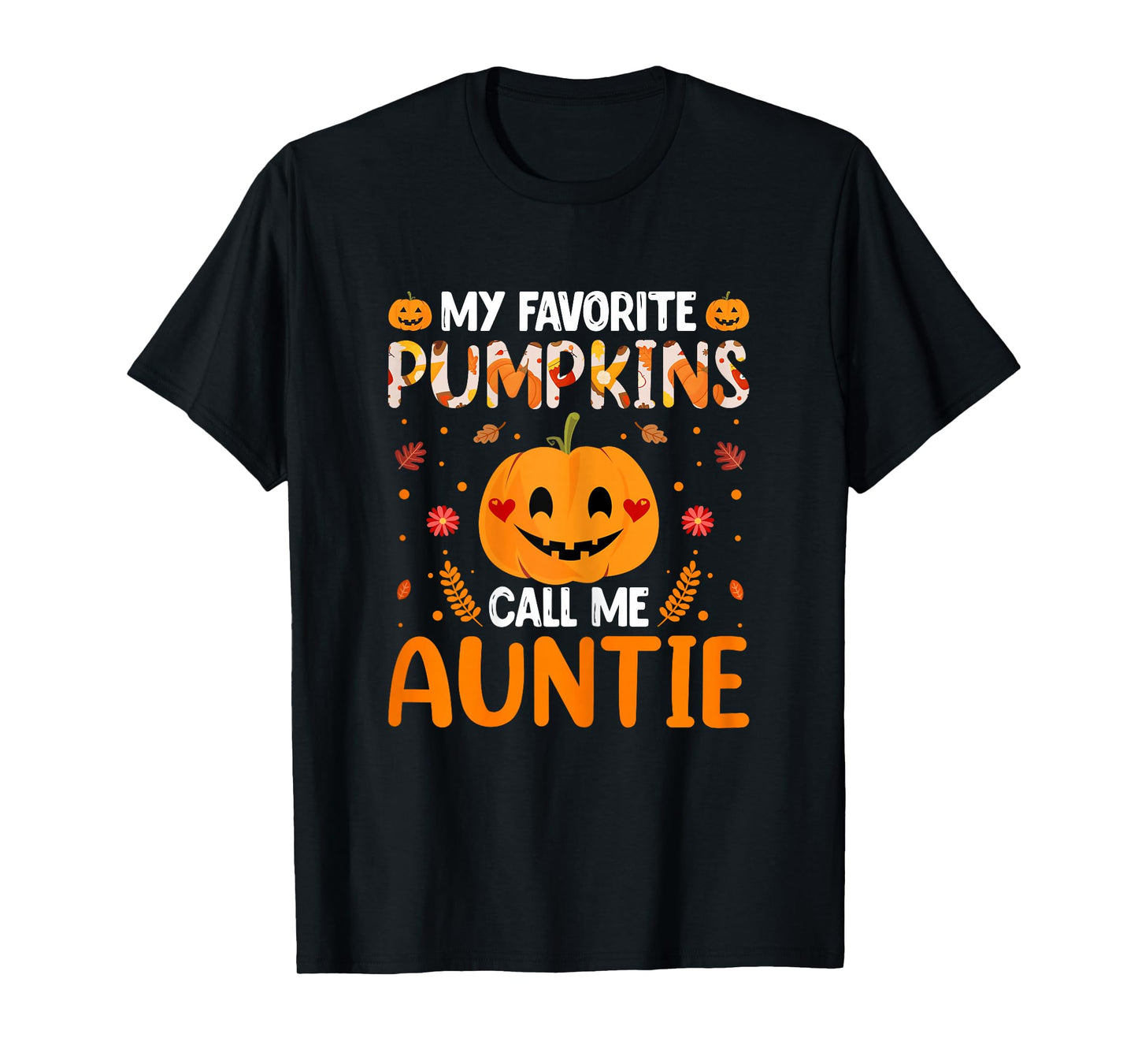 Halloween Aunt - Funny My Favorite Pumpkins Call Me Auntie T-Shirt