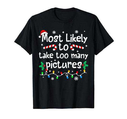 Most Likely to Take Too Many Pictures Christmas Matching T-Shirt