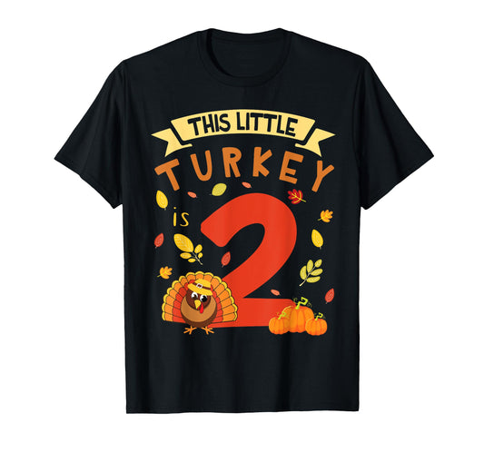 This Little Turkey Is 2 Years Happy Birthday Thanksgiving T-Shirt