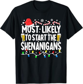 Most Likely To Start The Shenanigans Christmas Pajamas Funny T-Shirt