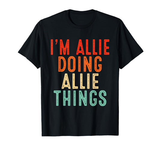 I'm Allie Doing Allie Things Funny Gifts Christmas Idea T-Shirt