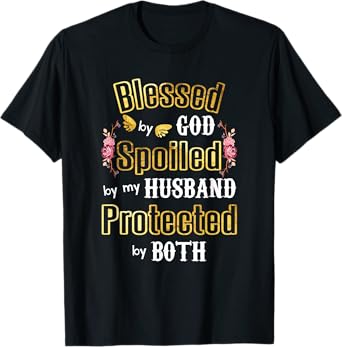 Wife Gifts - Blessed by God Spoiled by My Husband - Wives T-Shirt