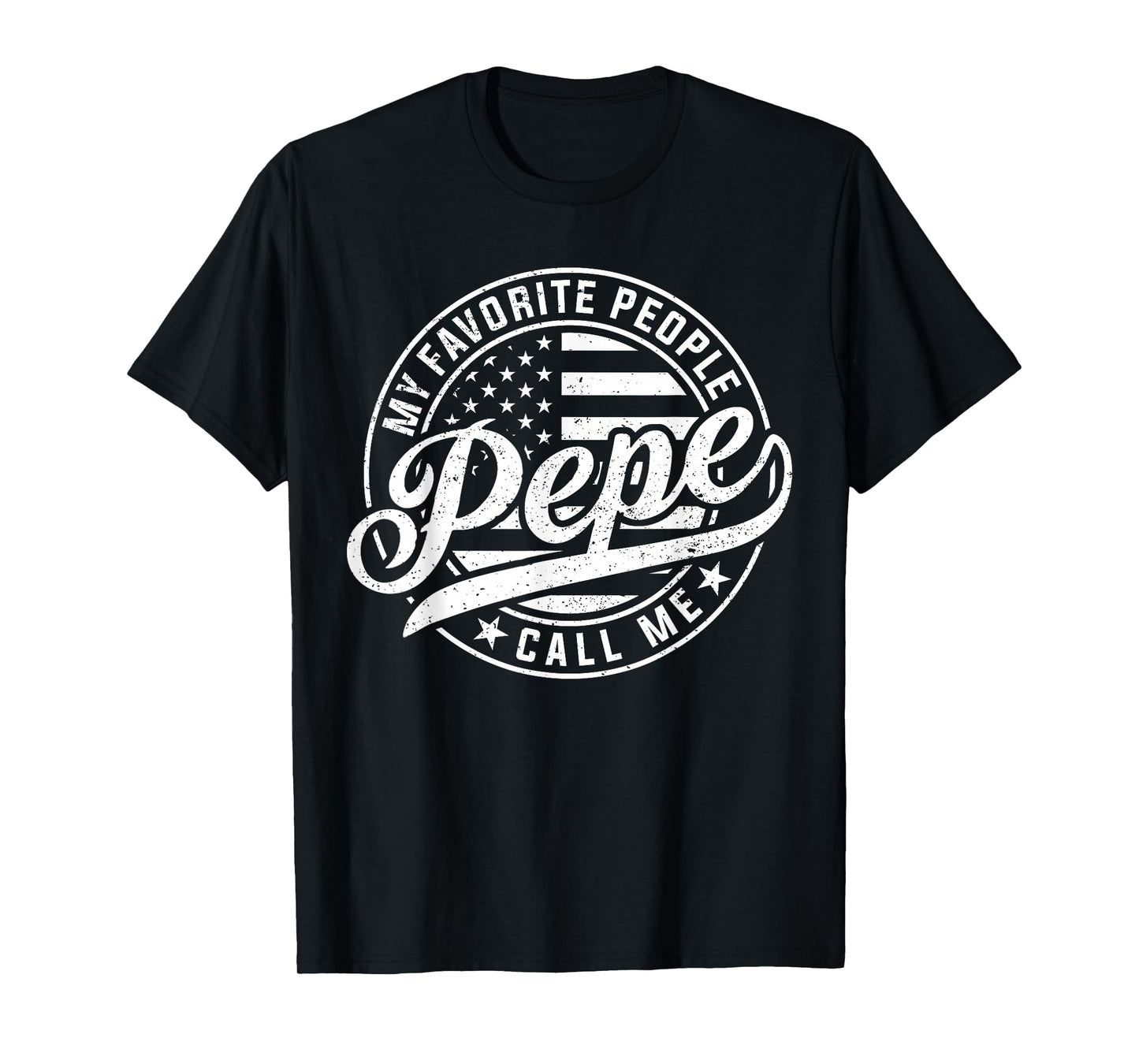 My Favorite People Call Me Pepe Funny Father's Day T-Shirt