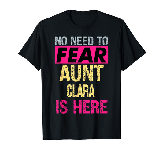 No Need To Fear Aunt Clara Is Here Funny Hero Auntie T-Shirt