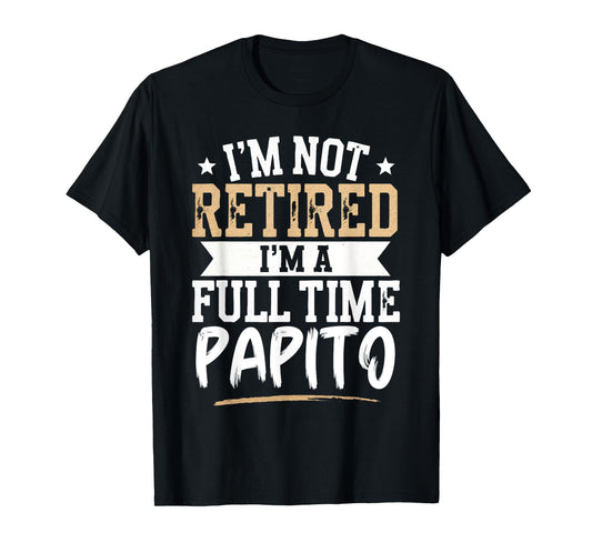 I'm Not Retired I'm a Full-Time Papito Retirement Vintage T-Shirt