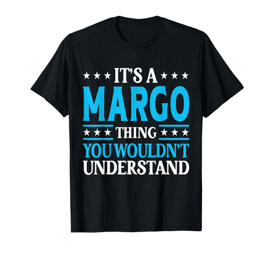 It's A Margo Thing Wouldn't Understand Girl Name Margo T-Shirt