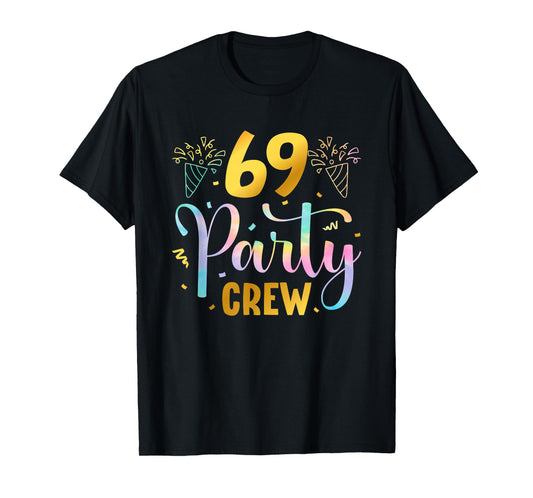 69 Party Crew 69th Birthday Squad 69 Years Old Birthday T-Shirt