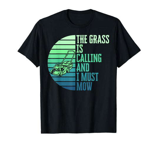 The Grass Is Calling And I Must Mow Funny Lawn Mower Dad T-Shirt