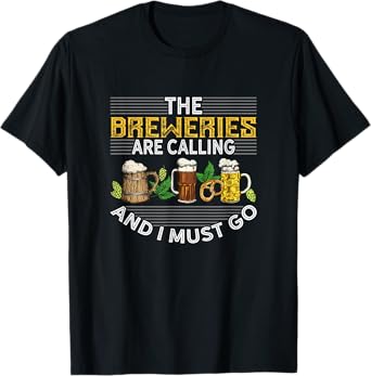 The Breweries Are Calling And I Must Go Beer Brewers Design T-Shirt