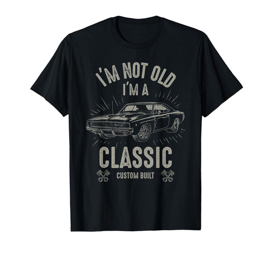 I'm Not Old I'm Classic Funny Car Quote Retro Vintage Car T-Shirt