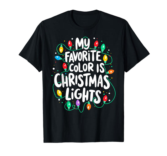 My Favorite Colors is Christmas Lights Xmas Party Tee T-Shirt