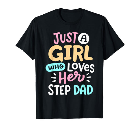 A Girl Who Loves Her Step Dad Cute Father Daughter Matching T-Shirt