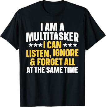 Funny Quote Art For Sarcastic People Men Women Gag Sayings T-Shirt