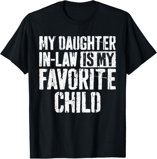 My Daughter In Law Is My Favorite Child Shirt Fathers Day T-Shirt
