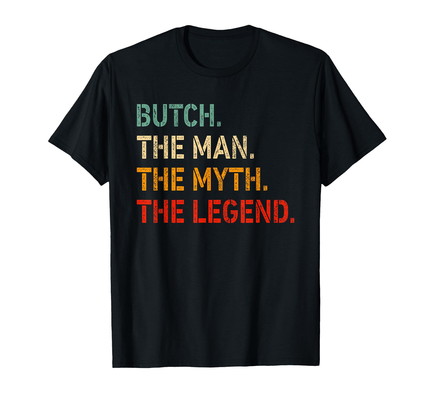 Butch The Man The Myth The Legend Shirt Funny Idea Butch T-Shirt