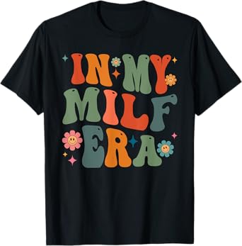 In My Milf Mom Era Mother's Day Flowers Retro Groovy Women T-Shirt