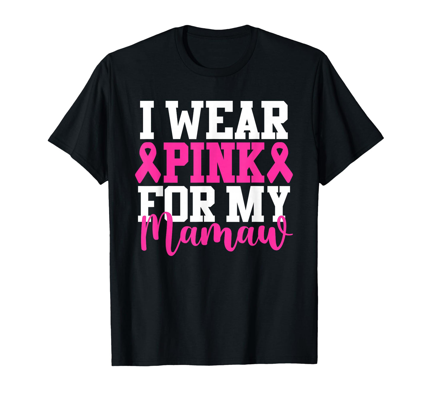I Wear Pink For My Mamaw Breast Cancer Awareness T-Shirt