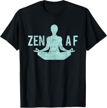 Zen AF T-Shirt Cute Yoga Clothes Funny Gifts For Women T-Shirt