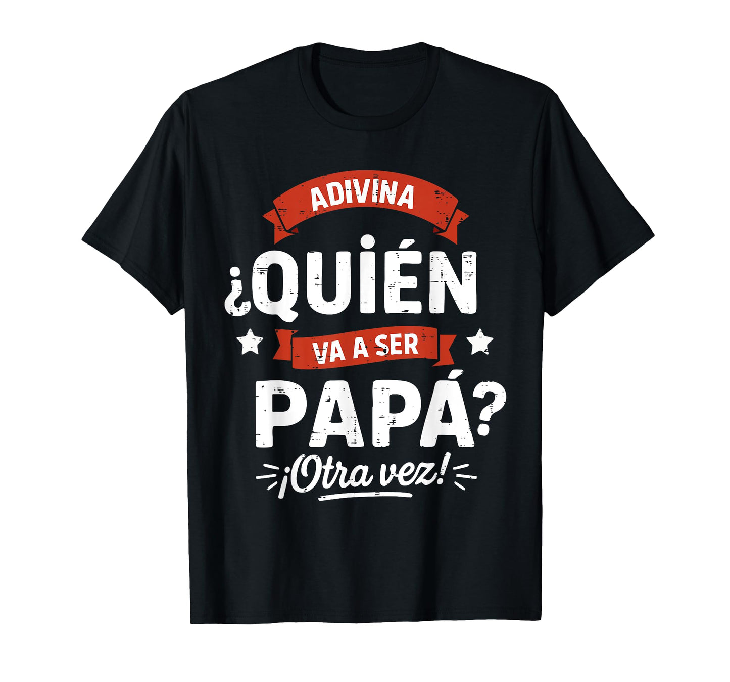 Voy Vas a Ser Futuro Papa de Nuevo Otra Vez Sorpresa T-Shirt