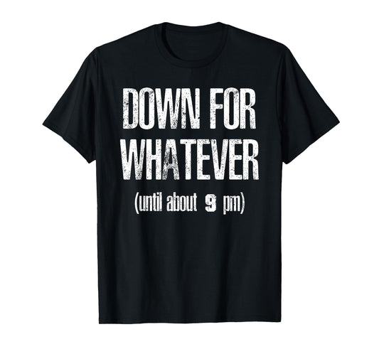 Vintage Down For Whatever Until About 9 PM T-Shirt