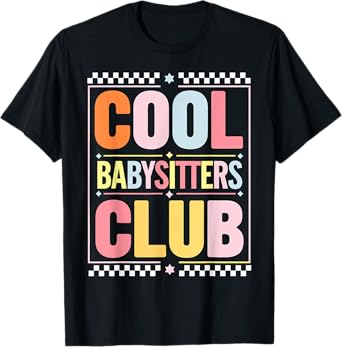 Babysitters Club Funny Saying Babysitting Joke Gag Women Men T-Shirt