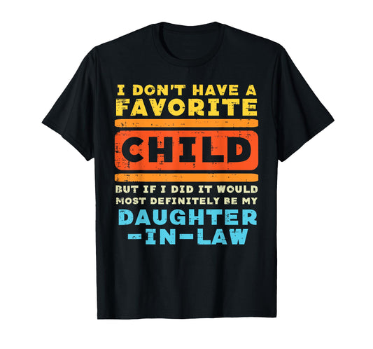 Dont Have Favorite Child If I Did Daughter In Law Father Day T-Shirt