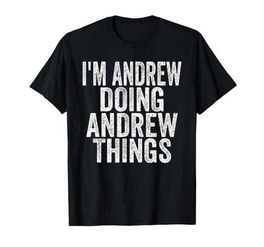 I'm Andrew Doing Andrew Things Funny Saying Christmas Gifts T-Shirt