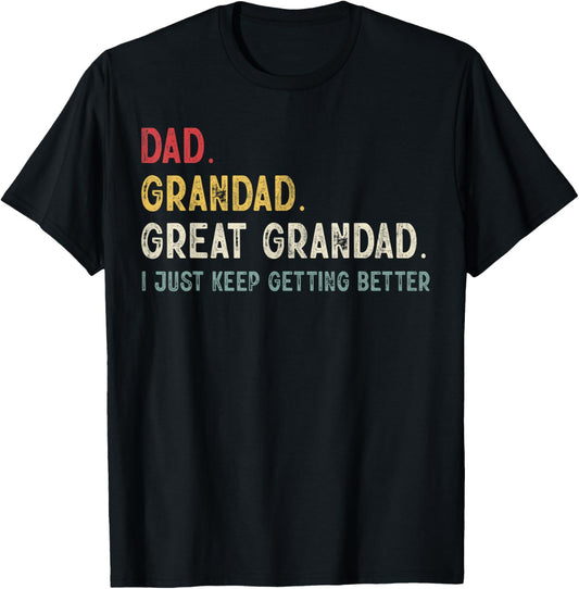 Vintage Dad Grandad Great Grandad i just keep getting better T-Shirt