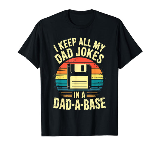 I Keep All My Dad Jokes In A Dad-A-Base Shirt Men Dad Joke T-Shirt