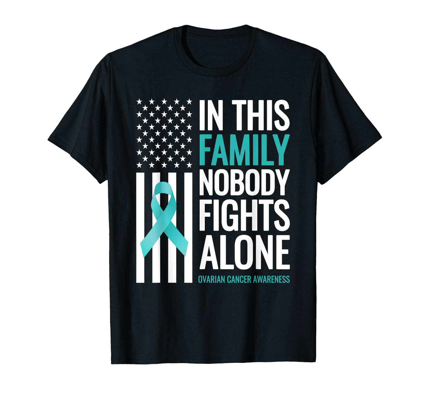 In This Family Nobody fights Alone Ovarian Cancer Awareness T-Shirt