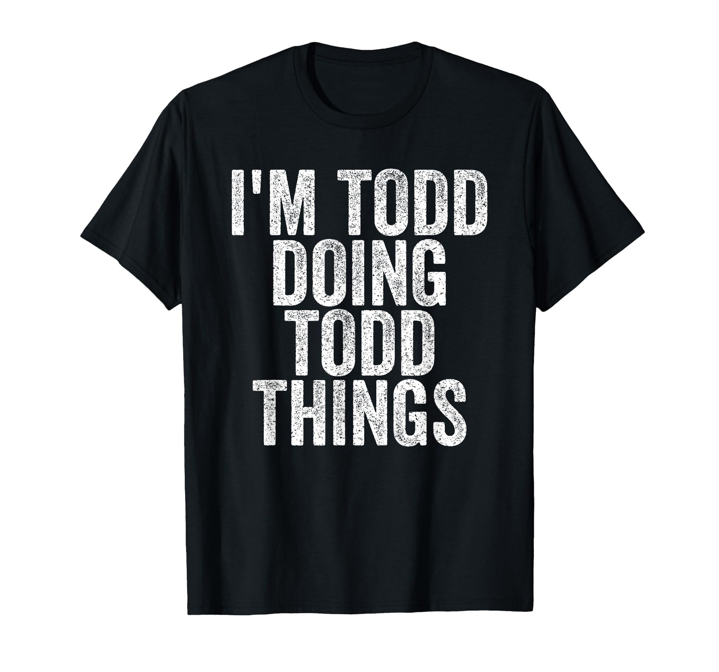 I'm Todd Doing Todd Things Funny Saying Christmas Gifts Idea T-Shirt