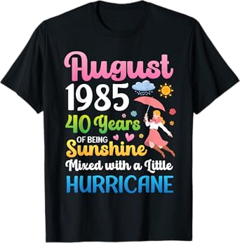 August 1985 40 Years Being Sunshine Mixed A Little Hurricane T-Shirt