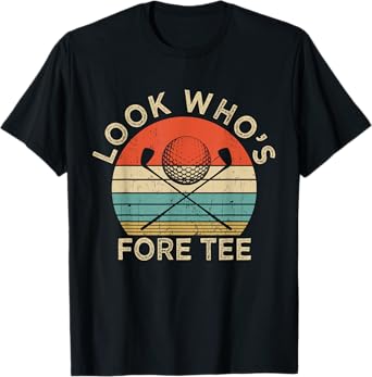 Golf 40Th Birthday Pun Vintage Look Who’S Fore Tee T-Shirt