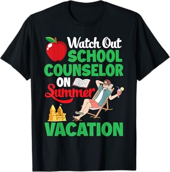 Watch Out School Counselor On Summer Break Vacation Off Duty T-Shirt